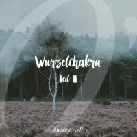 Das Wurzelchakra - Teil 2